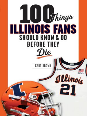 cover image of 100 Things Illinois Fans Should Know and Do Before They Die